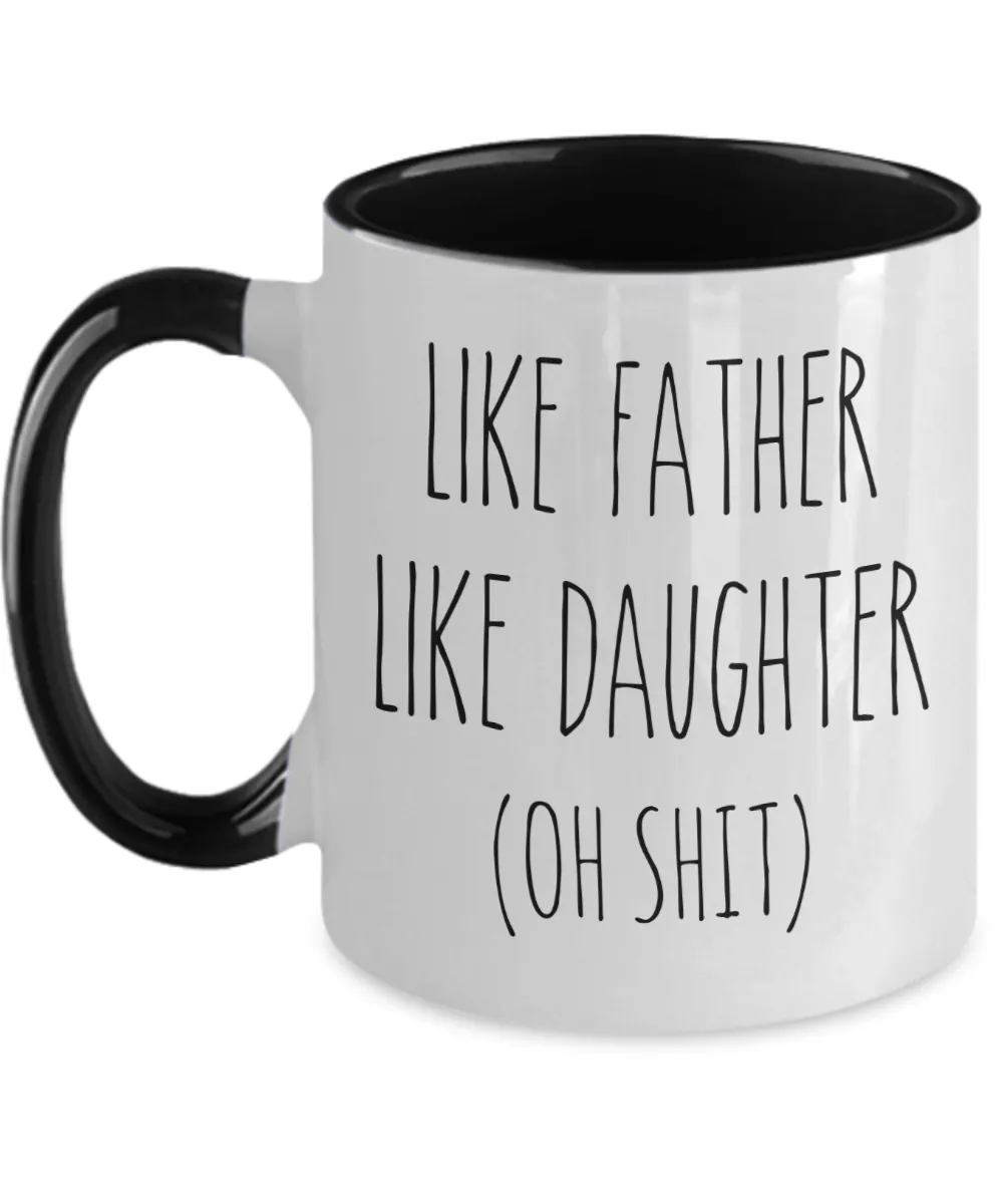 Like Father Like Daughter Oh Shit Two-Tone Mug Coffee Cup Funny Gift